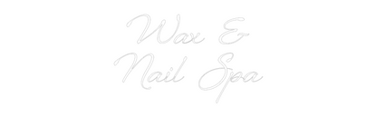 Custom Neon: Wax &
Nail Spa