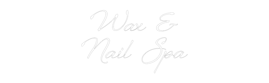 Custom Neon: Wax &
Nail Spa