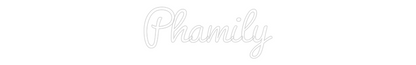Custom Neon: Phamily