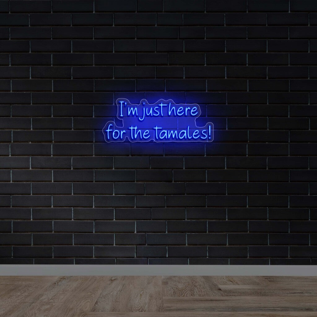 I'm Just Here for the Tamales (Bebas Note font version) - Premium Neon Artwork