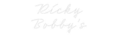Custom Neon: Ricky
Bobby’s