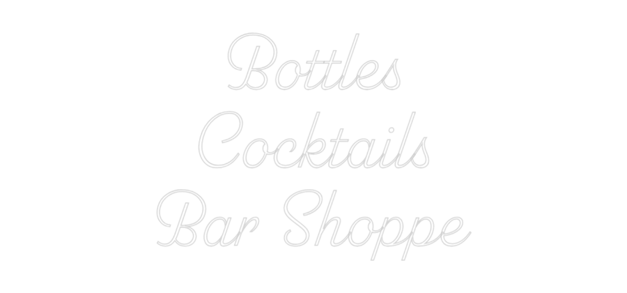 Custom Neon: Bottles
Cock...