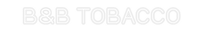 Custom Neon: B&B TOBACCO