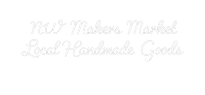 Custom Neon:   NW Makers M...