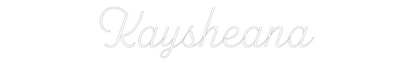 Custom Neon: Kaysheana
