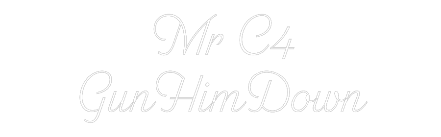 Custom Neon: Mr C4
GunHim...