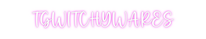Custom Neon: TGWITCHYWARES