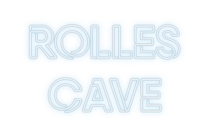 Custom Neon: ROLLES
CAVE