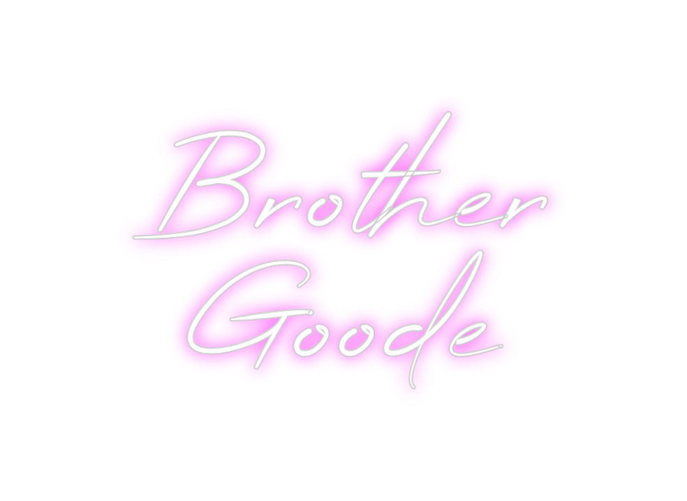 Custom Neon: Brother
Goode