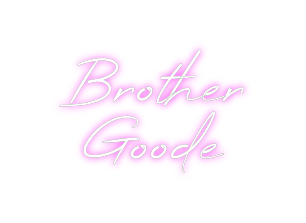 Custom Neon: Brother
Goode