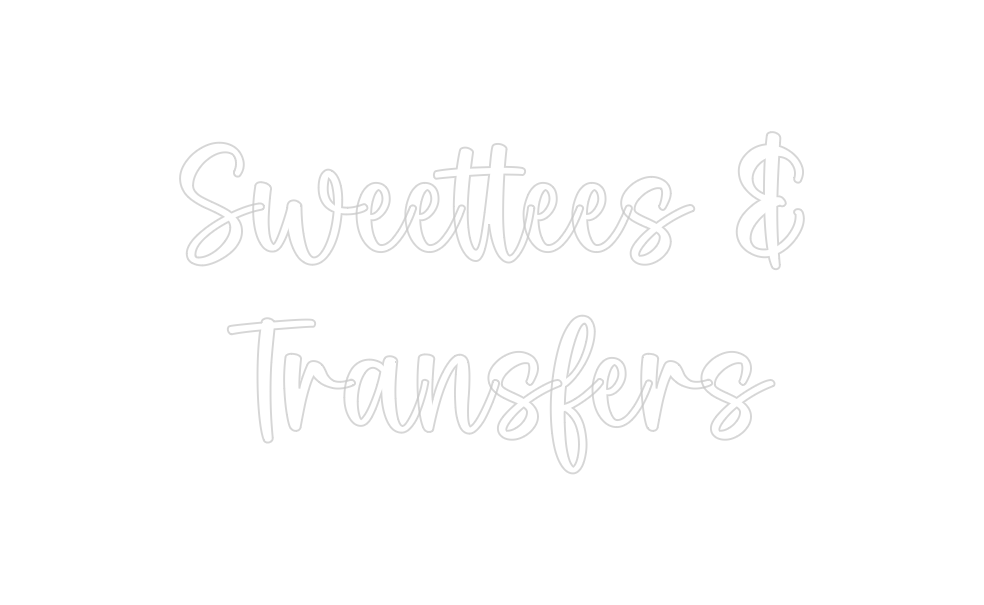 Custom Neon: Sweettees &
...