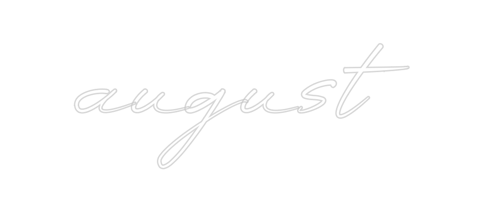 Custom Neon: august