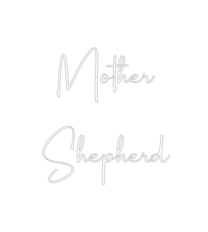 Custom Neon: Mother
Sheph...