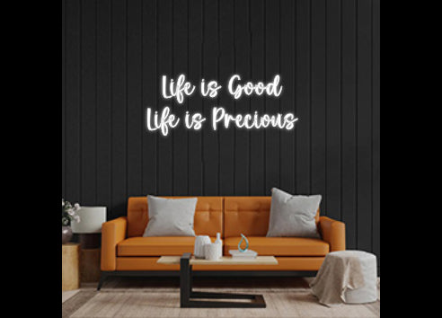 Custom Neon: Life is Good ...