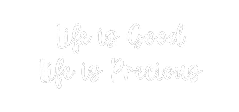 Custom Neon: Life is Good ...