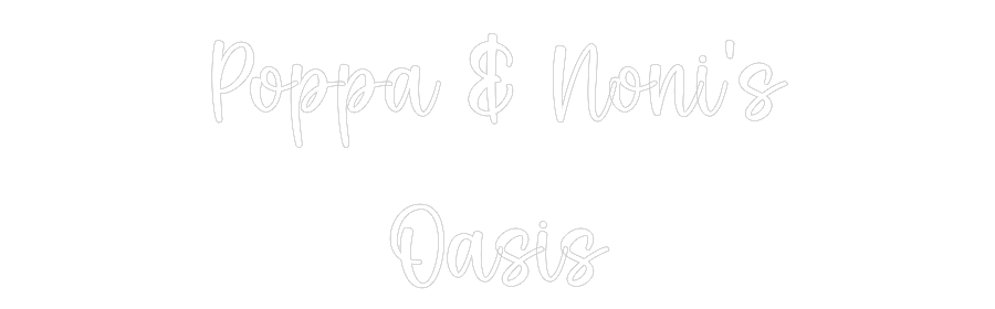 Custom Neon: Poppa & Noni’...
