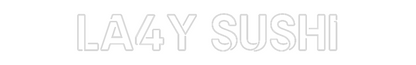 Custom Neon: LA4Y SUSHI