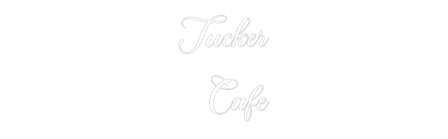 Custom Neon: Tucker 
Cafe