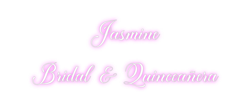 Custom Neon: Jasmine 
Bri...