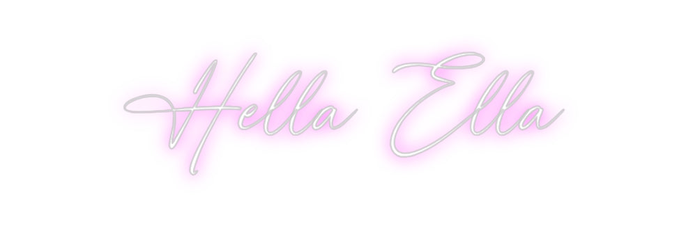 Custom Neon: Hella Ella