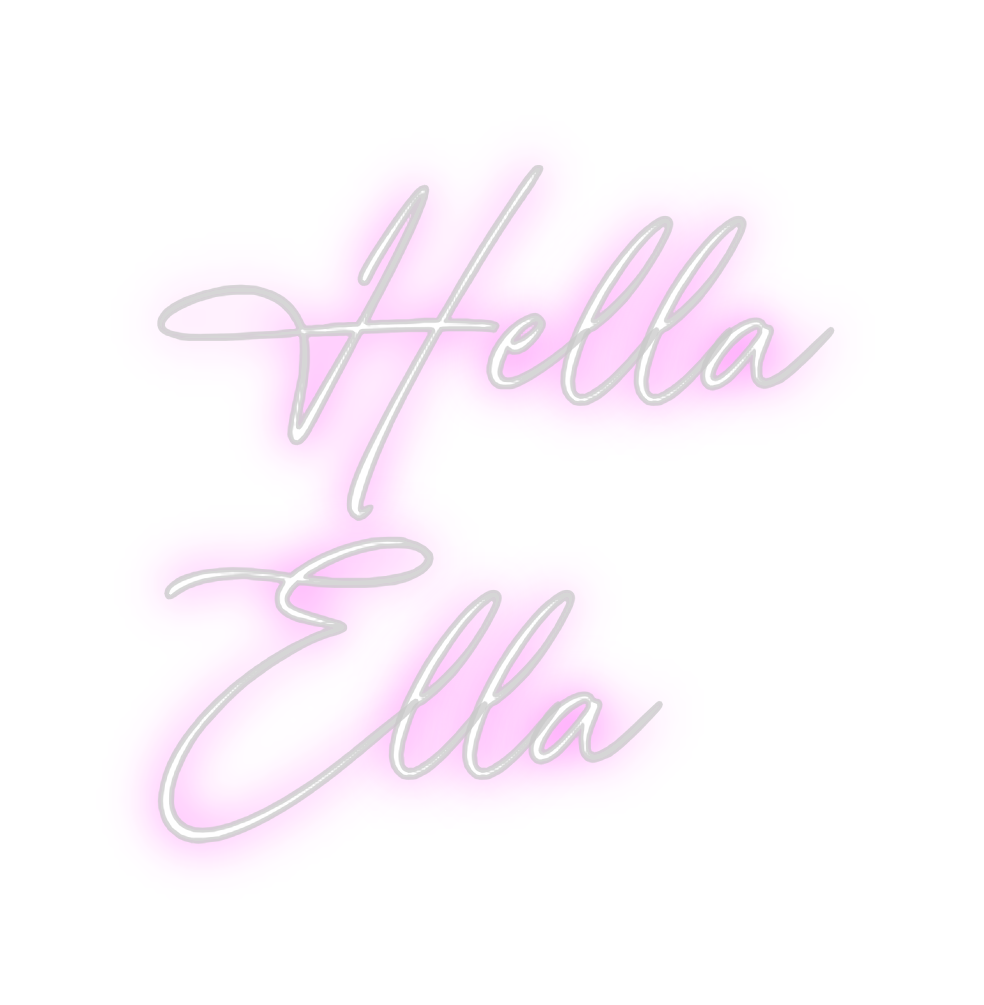 Custom Neon: Hella
      ...
