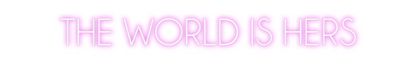 Custom Neon: THE WORLD IS ...