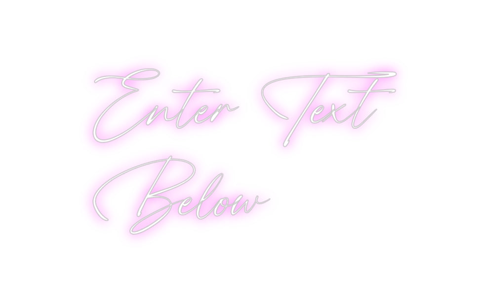 Custom Neon: Enter Text
B...