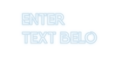 Custom Neon: Enter
Text B...