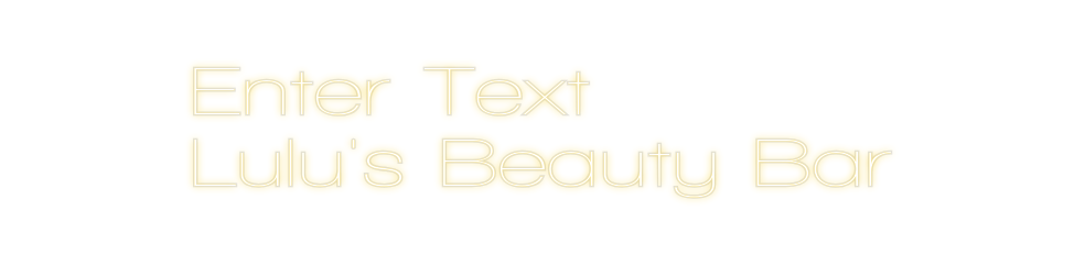 Custom Neon: Enter Text 
...