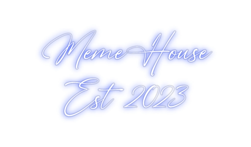 Custom Neon: MemeHouse
Es...