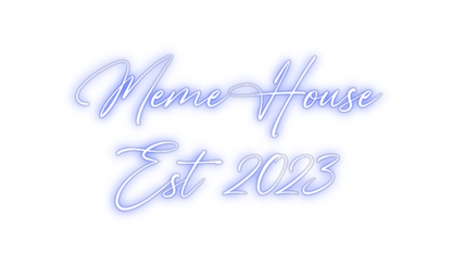 Custom Neon: MemeHouse
Es...