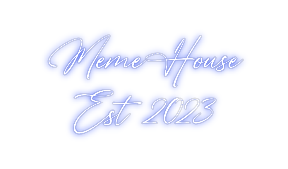 Custom Neon: MemeHouse
Es...