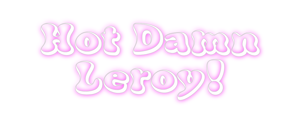 Custom Neon: Hot Damn
Ler...