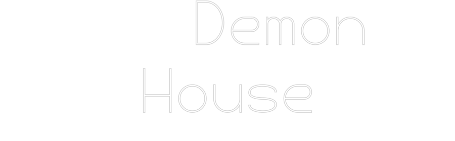 Custom Neon:    Demon
House