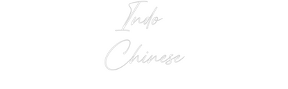 Custom Neon: Indo 
Chinese