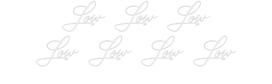 Custom Neon: Low Low Low
...
