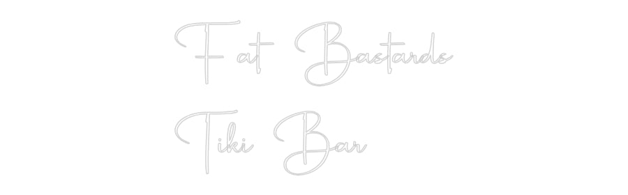 Custom Neon: Fat Bastards...