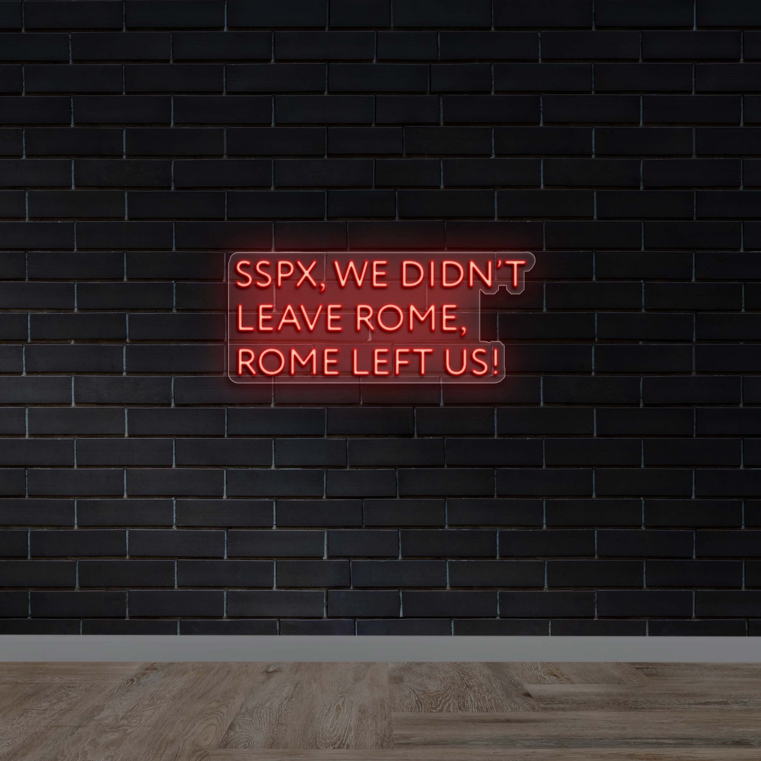 SSPX, WE DIDN'T LEAVE ROME - Premium Neon Artwork