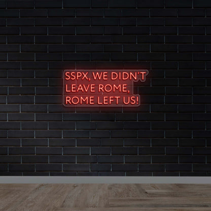 SSPX, WE DIDN'T LEAVE ROME - Premium Neon Artwork
