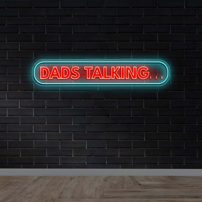 Dads Talking... - Premium Neon Artwork