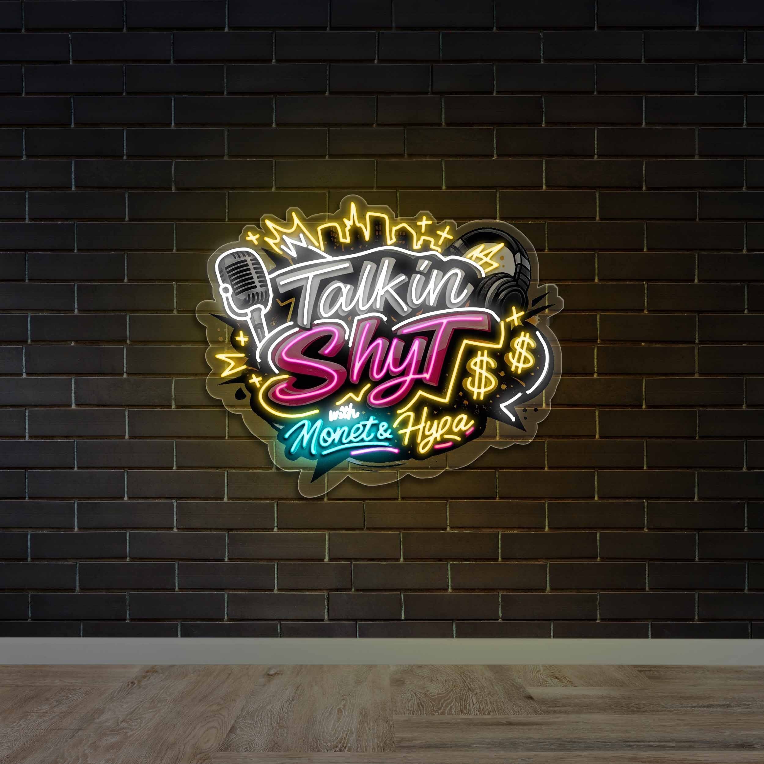 Talkin Shyt with Monet & Hypa - Premium Neon Artwork
