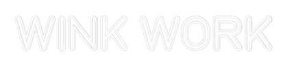 Custom Neon Sign: WINK WORK