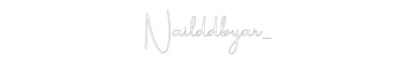 Custom Neon Sign: Nailddbyar_
