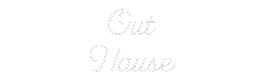 Custom Neon Sign: Out
Hause