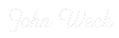 Custom Neon Sign: John Weck