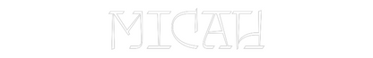 Custom Neon Sign: MICAH
