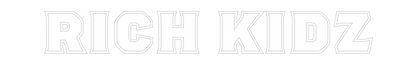 Custom Neon Sign: RICH KIDZ