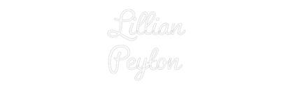 Custom Neon Sign: Lillian
Peyton