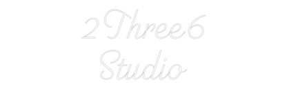Custom Neon Sign: 2Three6
Studio