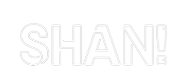 Custom Neon Sign: SHAN!